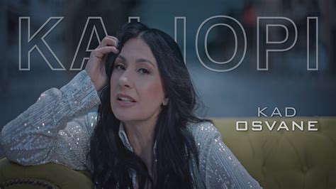 Kaliopi Kad Osvane Official Video Youtube