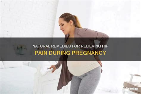 Natural Remedies For Relieving Hip Pain During Pregnancy Medshun