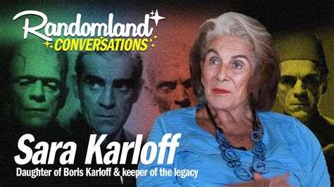 Boris Karloff S Daughter A Conversation With Sara Karloff