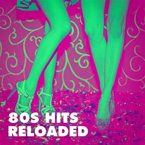 80s Hits Reloaded Von 80s Greatest Hits I Love The 80s And 80s Pop Bei