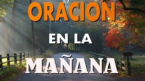 Mungfali Oracion Para La Ma Ana Oraciones En Video Oraciones