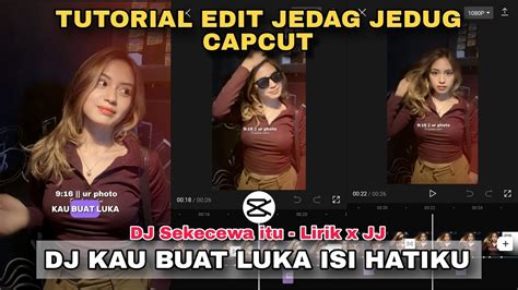 Tutorial Edit Jedag Jedug Capcut Dj Kau Buat Luka Isi Hatiku Jj