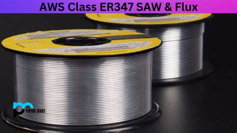 AWS Class ER347 SAW Flux Welding Wire Composition Properties And Uses