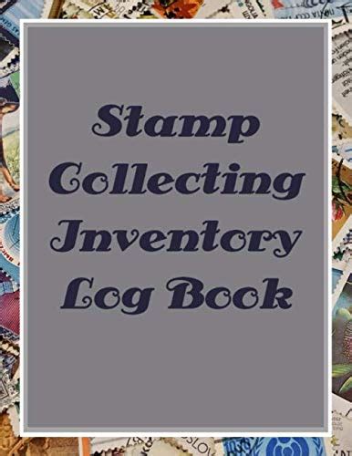 Stamp Collecting Inventory Log Book: Blank Stamp Collectors Inventory Log For Hobbyists by ...