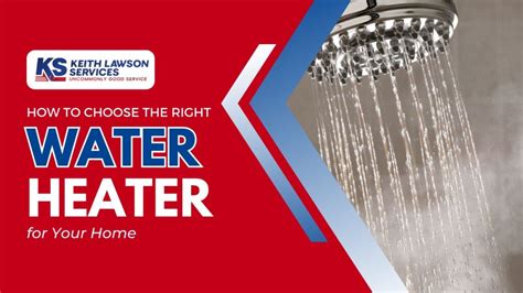 How To Choose The Right Water Heater For Your Home