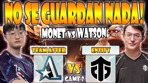 Entity Vs Team Aster Bo Game Watson Vs Monet The Lima Major