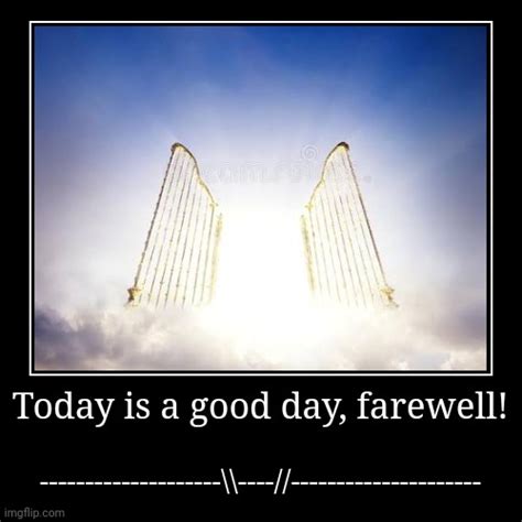 Today Is A Good Day Farewell Imgflip