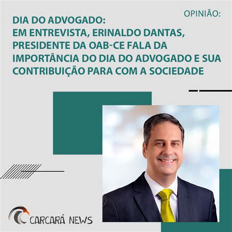 Dia Do Advogado Confira A Entrevista Do Presidente Da Oab Ce Erinaldo