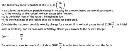 Solved The Tsiolkovsky rocket equation is Δv=veln(m0mf)It | Chegg.com