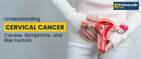 Understand Cervical Cancer Causes Symptoms And Risk Factors