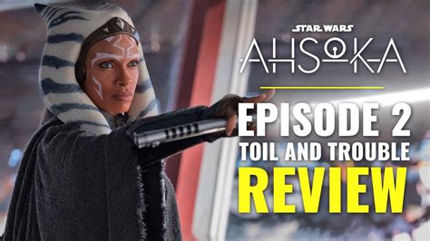 Ahsoka Review Episode Toil And Trouble Youtube