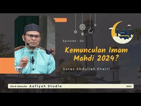 Ustaz Abdullah Khairi Kemunculan Imam Mahdi 2024 Pen YouTube