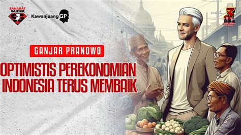 Ganjar Pranowo Optimis Perekonomian Indonesia Terus Membaik Youtube