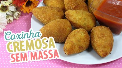 Coxinha Cremosa Sem Massa Youtube