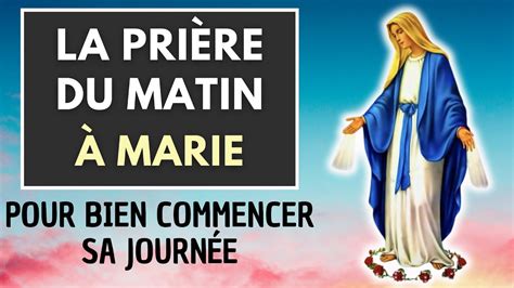 La Pri Re Du Matin Marie Pour Commencer La Journ E Avec L