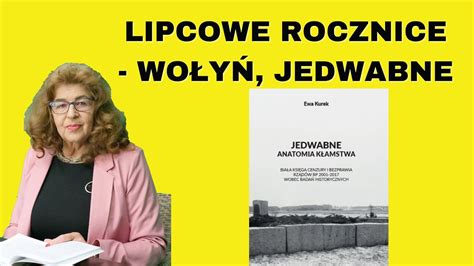 Wo Y Jedwabne Lipcowe Rocznice Dr Ewa Kurek Youtube