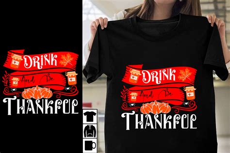 Drink And Be Thankful Svg Cut File Drink And Be Thankful T Shirt