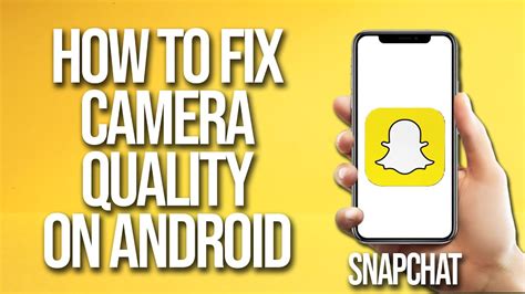 How To Fix Snapchat Camera Quality On Android YouTube