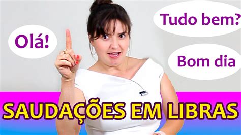 Sauda Es E Cumprimentos Em Libras Youtube