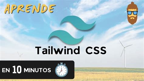 Aprende Tailwind CSS en 10 minutos Qué es Tailwind y cómo puedes