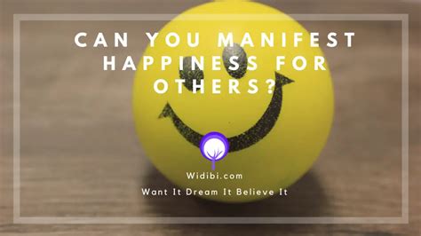 Can You Manifest Happiness For Others Widibi