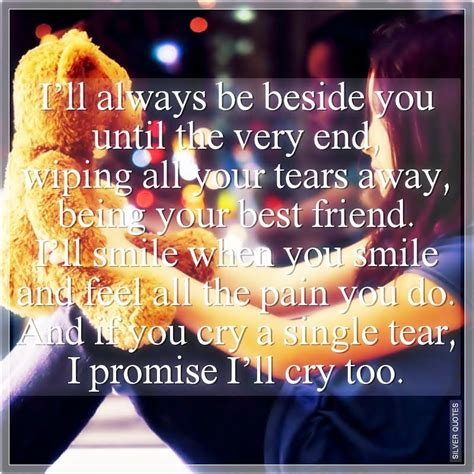 Ill Always Be Beside You Until The Very End Silver Quotes