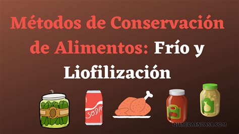 Métodos De Conservación De Alimentos Frío Y Liofilización Parte I