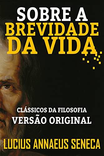 SOBRE A BREVIDADE DA VIDA VERSÃO ORIGINAL eBook SENECA LUCIUS