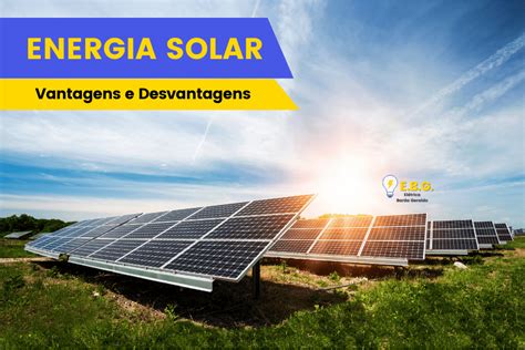 Vantagens E Desvantagens Da Energia Solar Elétrica Barão Geraldo