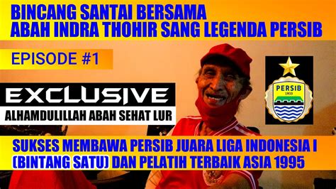 Exclusive Indra Thohir Sang Legenda Persib Juara Liga Indonesia I