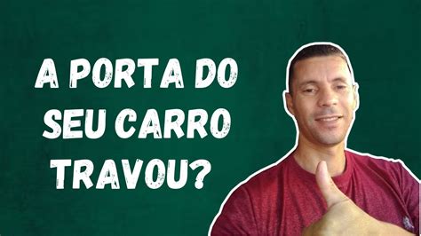 COMO DESTRAVAR PORTA DO CARRO YouTube