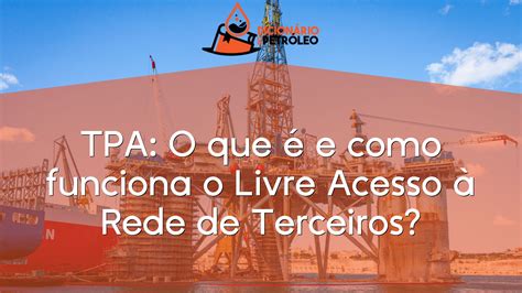 Tpa O Que E Como Funciona O Livre Acesso Rede De Terceiros