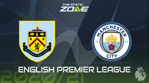 2020 21 Premier League Burnley Vs Man City Preview And Prediction The