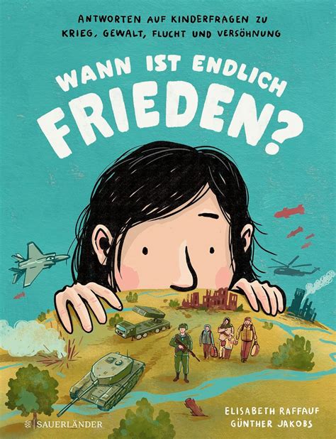 Wann Ist Endlich Frieden Antworten Auf Kinderfragen Zu Krieg Gewalt