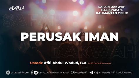 Perusak Iman Ustadz Afifi Abdul Wadud B A Youtube