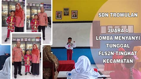 SDN TROWULAN JUARA 1 MENYANYI TUNGGAL FLS2N TINGKAT KECAMATAN YouTube