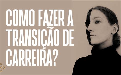 Como fazer a transição de carreira