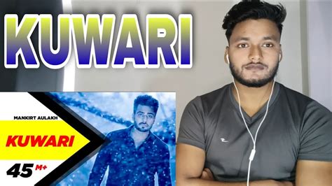 Reaction On Kuwari Full Video Mankirt Aulakh Latest Punjabi Song