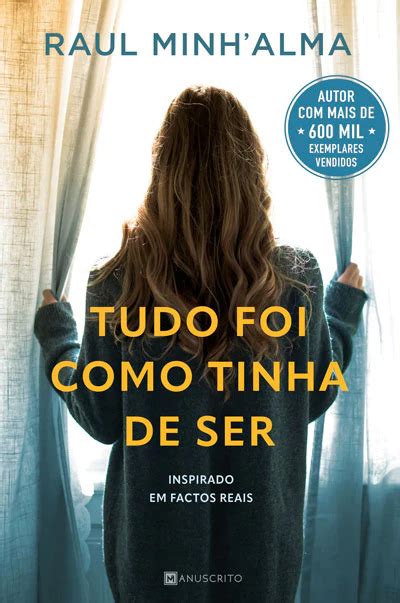 Tudo Foi Como Tinha De Ser By Raul Minh Alma Goodreads