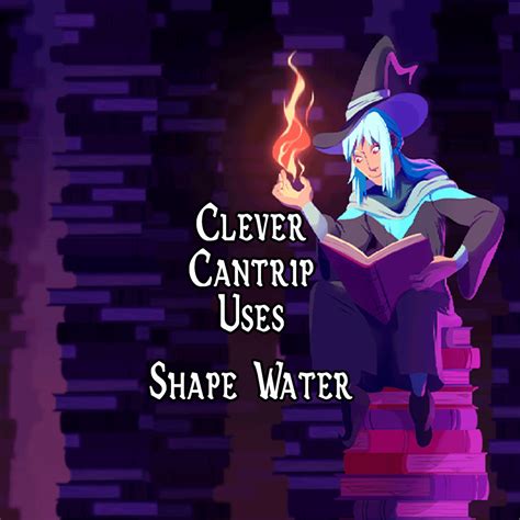 Clever Cantrip Uses : Shape Water (DnD 5E) – Mym's Well