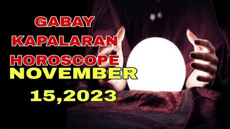 GABAY KAPALARAN HOROSCOPE NOVEMBER 15 2023 KALUSUGAN PAG IBIG AT