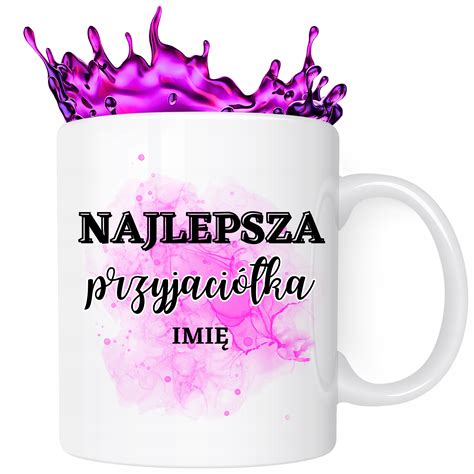 Kubek Dla Przyjaci Ki Na Prezent Najlepsza Imi Kubek Dla