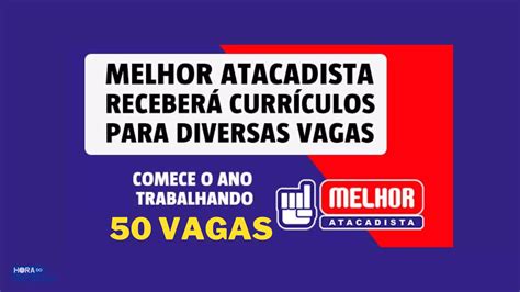 Melhor Atacadista anuncia mais de 50 vagas de emprego em diversas áreas