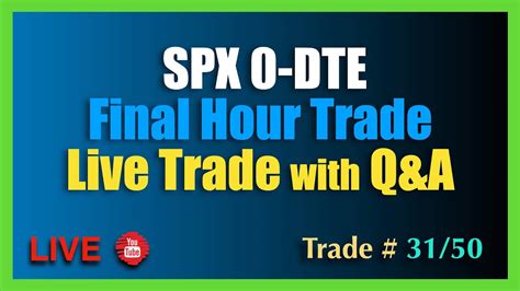 0 DTE SPX Final Hour Options Trade 31 50 YouTube