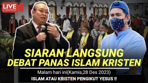 Livesiaran Langsung Debat Panas Islam Kristen Satu Ruangan Youtube