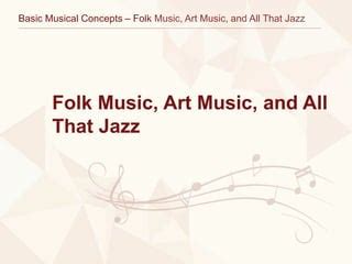 Section 1 Folk Music Art Music And All That Jazz Pptx