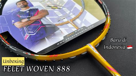 Unboxing Dan Review Raket Felet Woven 888 YouTube