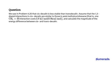 SOLVED We Saw In Problem 4 20 That Cis Decalin Is Less Stable Than