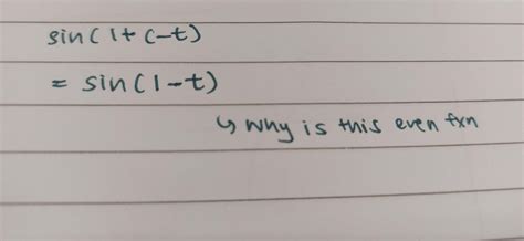 Solved sin(1+(−t)=sin(1−t) G why is this even fxn | Chegg.com
