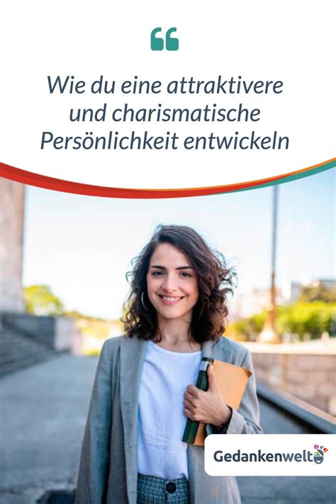 Wie du eine attraktivere und charismatische Persönlichkeit entwickeln